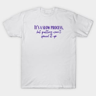 A Slow Process T-Shirt